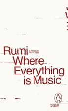 Rumi Where Everything is Music