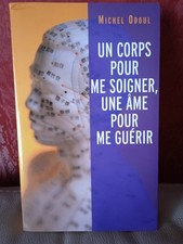 Un corps pour me soigner, une âme pour me guérir, Michel Odoul