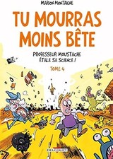 Tu mourras moins bete T4 -