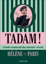 Tadam !: L’anti-manuel du