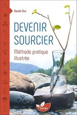 Devenir sourcier - Méthode pratique illustrée