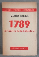 1789 "L'an Un de la Liberté" - Albert Soboul - Editions sociales, 1950 -