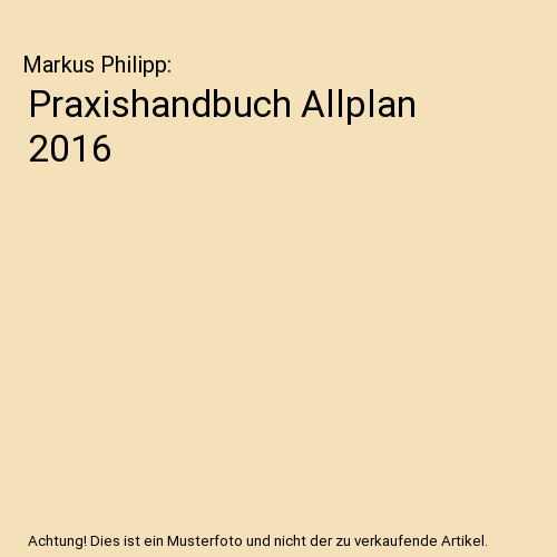Praxishandbuch allplan 2016 - praxishandbuch,