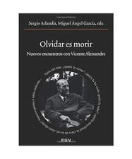 Olvidar es morir : nuevos