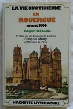 La Vie Quotidienne En Rouergue Avant 1914 - BETEILLE Roger
