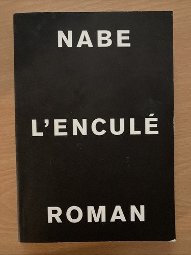 Enculé marc édouard nabe - l'enculé, (marc-Édouard