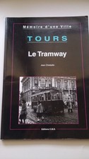 TOURS LE TRAMWAY Histoire d'une ville Jean Chédaille Editions CMD