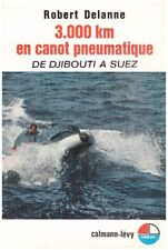DELANNE Robert - 3000 KM EN CANOT PNEUMATIQUE DE DJIBOUTI A SUEZ - 1968