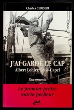 Charles Cerisier (ENVOI), "J'ai gardé le cap" Albert Lohier/Côtis-Capel