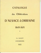 Catalogue des Oblitérations d'Alsace Lorraine - 1849-1871 / Ch SCHOTT 1972