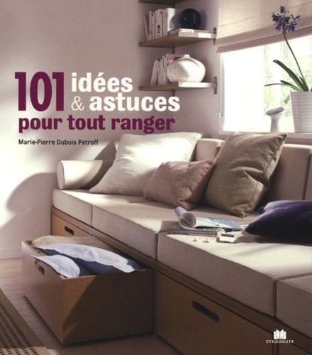 101 idées pour tout - , ranger