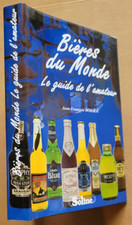 Bieres du monde: le guide de l'amateur - Jean-Francois DORMOY éd Soline 1998
