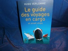 Le guide des voyages en cargo et small Ships - Verlomme, Hugo