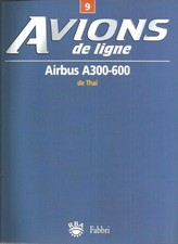 AVIONS DE LIGNE N°09 - AIRBUS A300-600 & THAI - EDIONS FABBRI