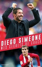 Diego SIMEONE, Mes secrets de