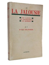 De la Jalousie - Ses causes, conséquences, remèdes - Guy Delpierre Psychanalyse