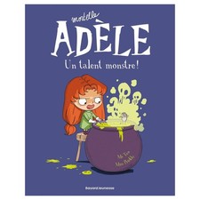 BD MORTELLE ADELE, TOME 06 - UN TALENT MONSTRE !--BAYARD JEUNESSE--LIVRES MORTEL