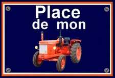 plaque " PLACE DE MON TRACTEUR