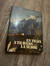 EN TRAIN A TRAVERS LA SUISSE, 212 Seiten, Willy Zeller / Walther Trüb  Ausgabe 1