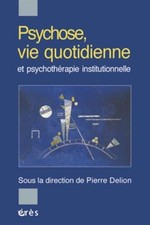 Psychose et vie quotidienne - DELION PIERRE