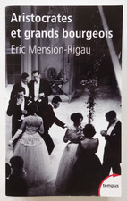 Aristocrates et grands bourgeois - Éric Mension-Rigau - Tempus 2007 TBE