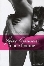 Faire l'amour à une femme. Sacha FAUSTER. Marabout Z015