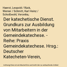 Der katechetische Dienst. Grundkurs zur Ausbildung von Mitarbeitern in der Gemei