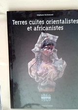 Terres cuites orientalistes et africanistes: 1860-1940  - Stéphane Richemond