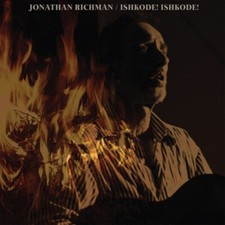 Jonathan Richman Ishkode
