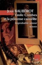 Emile Combes et la princesse carmélite: Improbable amour, Jean Baubérot