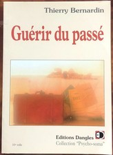 Livre Guérir Du Passé Par Thierry Bernardin