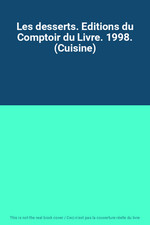 Les desserts. Editions du Comptoir du Livre. 1998. (Cuisine), Unknown