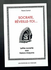 Socrate, Réveille-Toi, Ils Sont Devenus Fous - Pierre Danlot - Franc Maçon