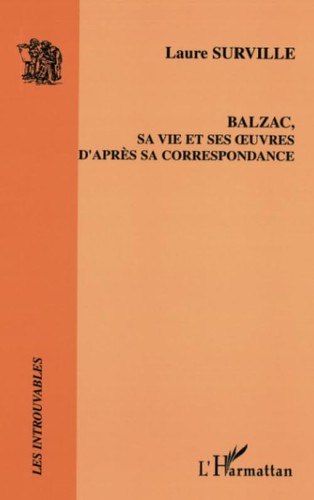 Balzac vie ses oeuvres - vie, et