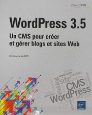WordPress 3.5 - Un CMS pour créer et gérer blogs et sites Web, Christophe Aubry