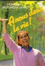 À nous deux, la vie!, Monique Brossard-Le Grand