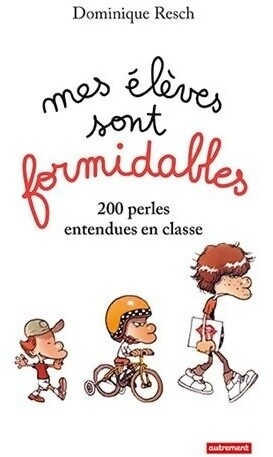 Mes élèves sont - , formidables