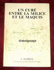 Un curé entre la Milice et le Maquis. Témoignage. Martel. St-Martin-d'Uriage.