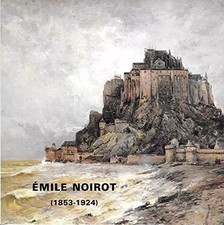 exposition retrospective emile noirot 1853 1924, collectif