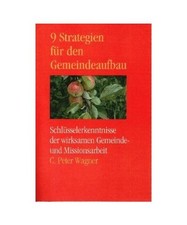 9 Strategien für den Gemeindeaufbau. Schlüsselerkenntnisse der wirksamen Gemei
