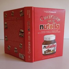 CUCINARE NUTELLA PAOLA BALDUCCHI NEWTON COMPTON EDITORI 2008 Italie N4908
