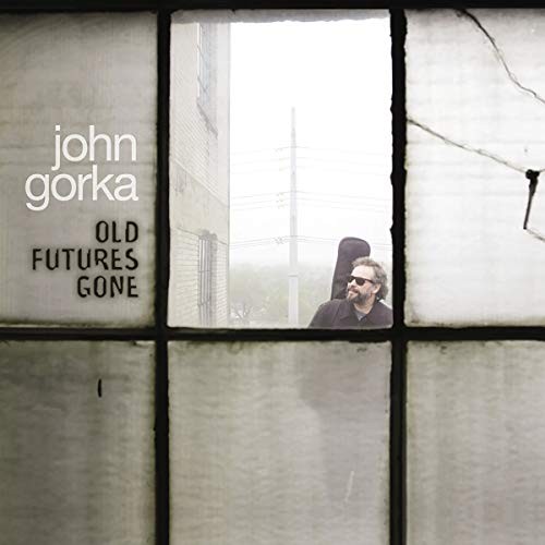 John gorka old futures gone - -,