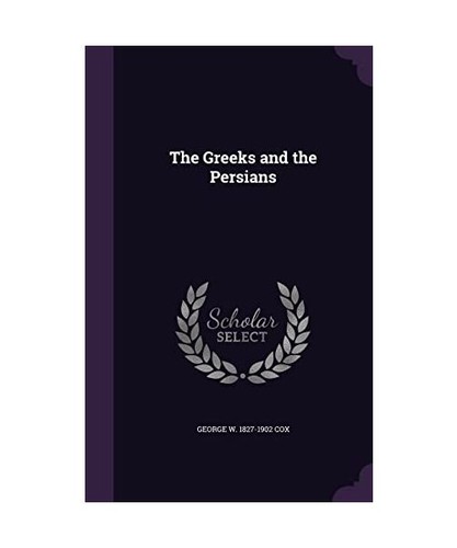 The greeks and persians - the,