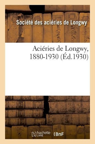 Aciries longwy 1880 1930 - aciries, 1880-1930