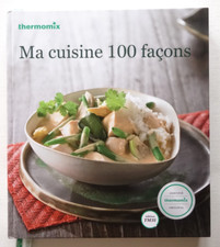 Ma cuisine 100 façons - Éditions TM31 - Thermomix / Vorwerk 2014 TBE