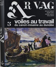 Ar Vag 5. Voiles au travail du canot-misaine au dundée. Chasse-marée,Glénat,2012