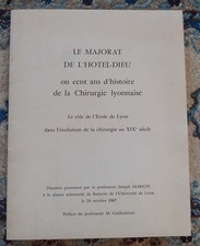 Le Majorat de l'Hotel-Dieu ou cent ans de chirurgie lyonnaise -  Pr. MARION -
