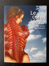 Livre - Le Corps Blessé - Musée D’histoire Médecine Académie De Chirurgie - 1996