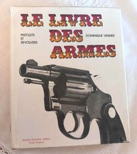 Le livre des armes  - Tome 1 - Pistolets et revolvers - Dominique Venner