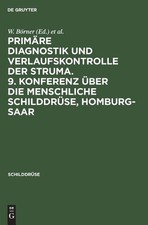 Primäre Diagnostik Und Verlaufskontrolle Der Struma. 9. Konferenz Über D (Relié)